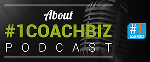 Listen to theabout episode of the new #1CoachBiz podcast